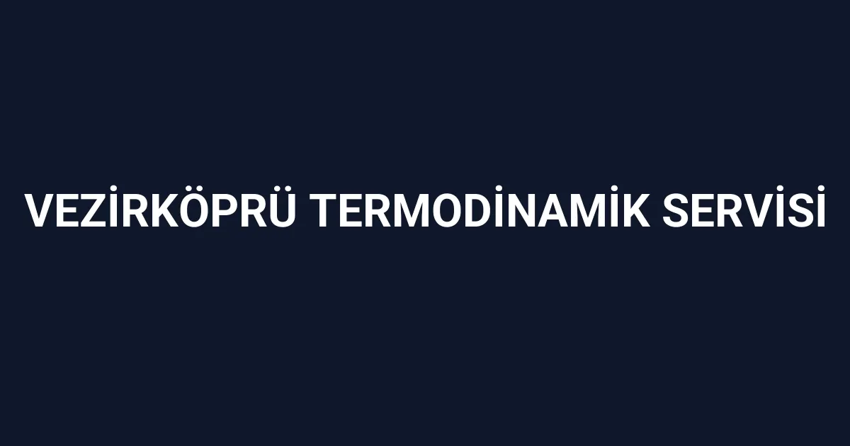 Vezirköprü Termodinamik Servisi